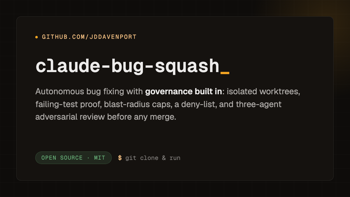claude-bug-squash: autonomous bug fixing with governance built in. Open source, MIT.